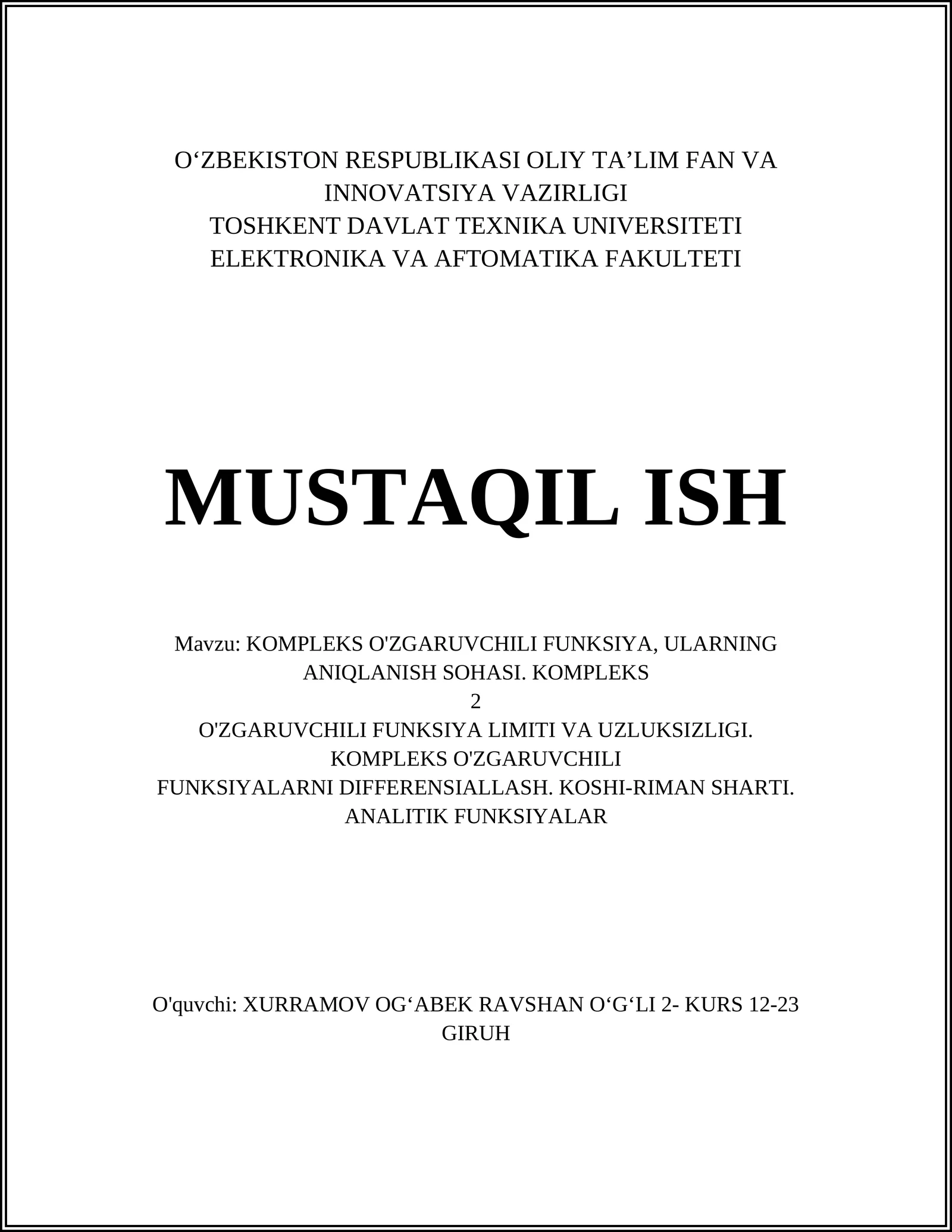 KOMPLEKS O'ZGARUVCHILI FUNKSIYA, ULARNING ANIQLANISH SOHASI. KOMPLEKS O'ZGARUVCHILI FUNKSIYA LIMITI VA UZLUKSIZLIGI. KOMPLEKS O'ZGARUVCHILI FUNKSIYALARNI DIFFERENSIALLASH. KOSHI-RIMAN SHARTI. ANALITIK FUNKSIYALAR