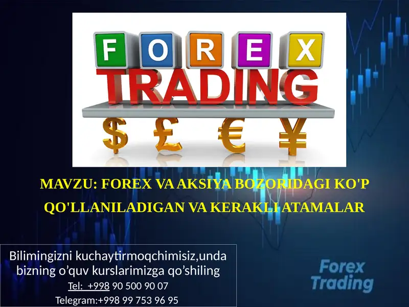 FOREX VA AKSIYA BOZORIDAGI KO'P QO'LLANILADIGAN VA KERAKLI ATAMALAR