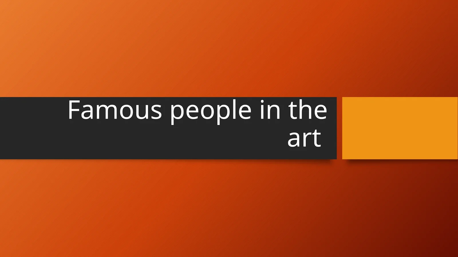 Famous people in the art