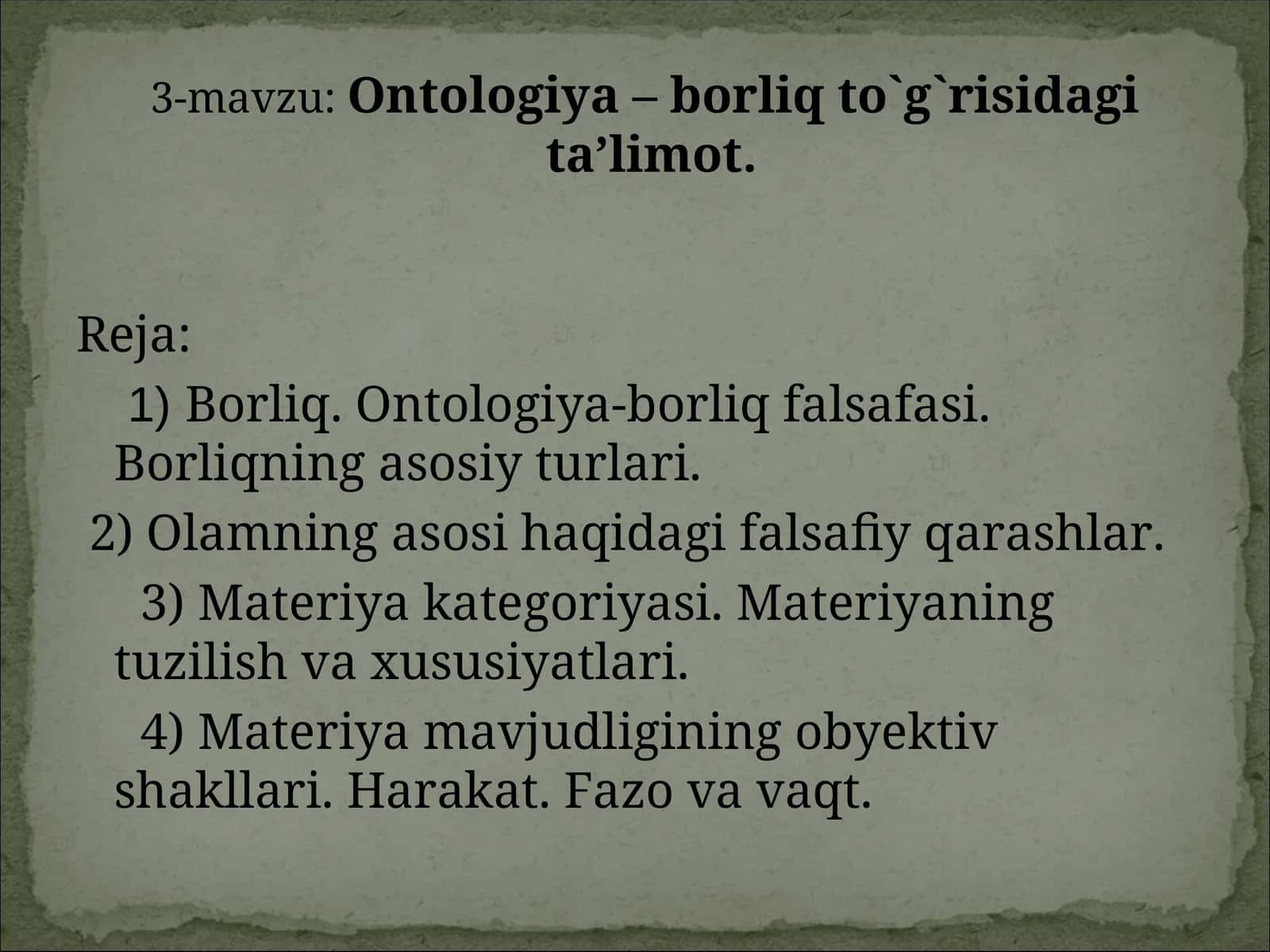 Ontologiya – borliq to`g`risidagi ta’limot.