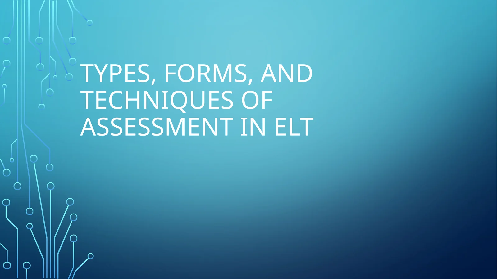 Types, Forms, and techniques of assessment inelt