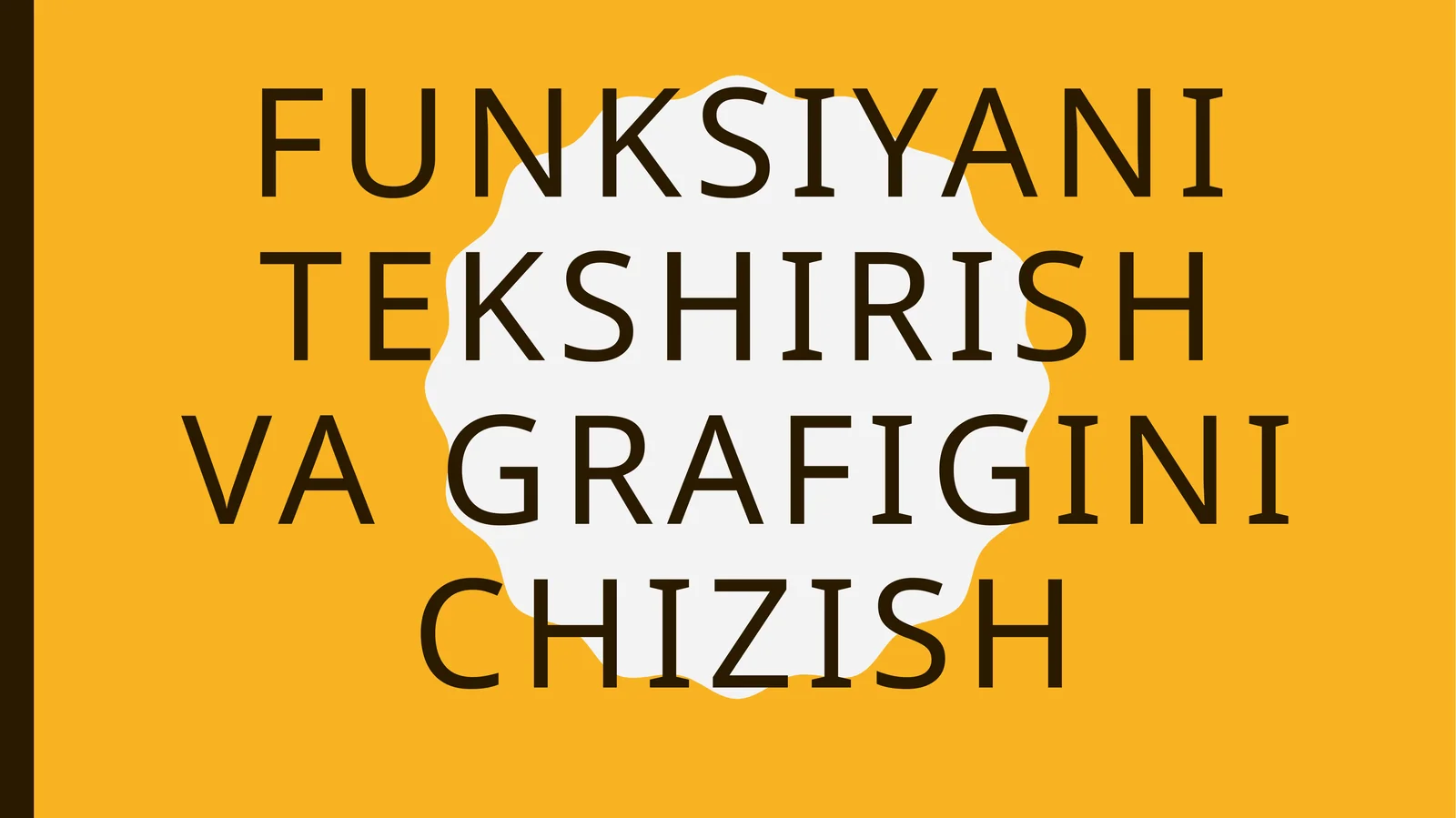 Funksiyani tekshirish va grafigini chizish