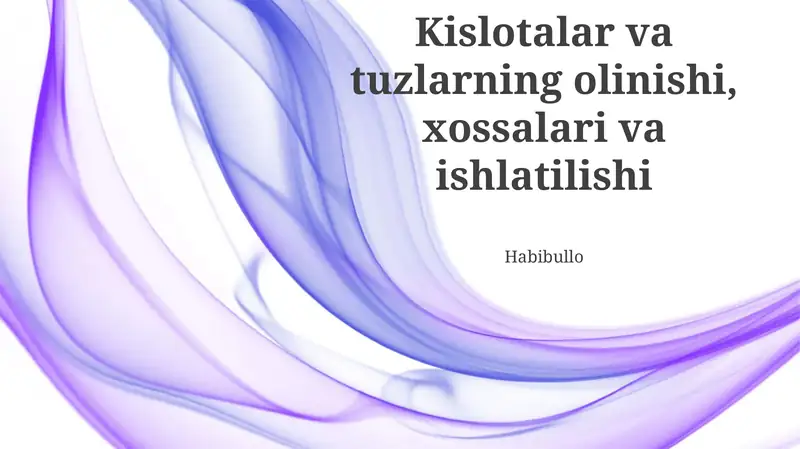 Kislotalar va tuzlarning olinishi, xossalari va ishlatilishi