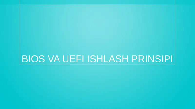 BIOS VA UEFI ISHLASH PRINSIPI