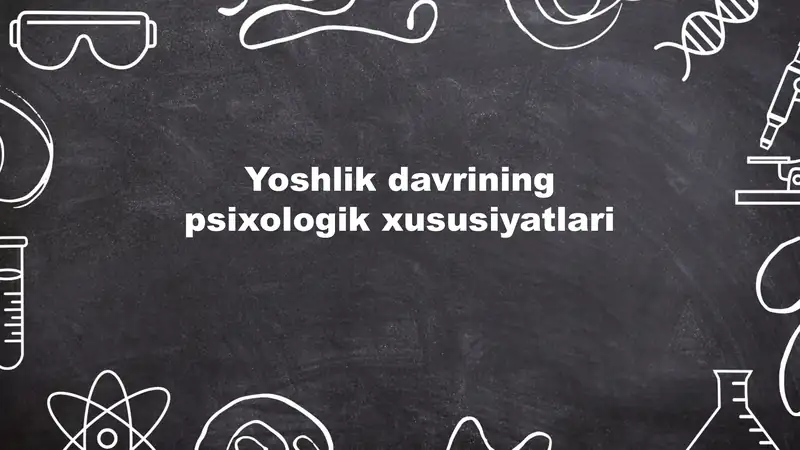 Yoshlik Davrining Psixologik Xususiyatlari