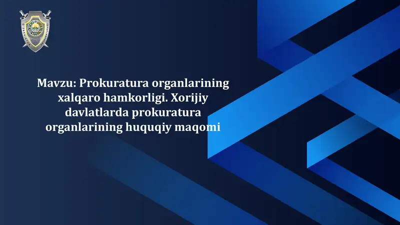 Prokuratura organlarining xalqaro hamkorligi va xorijiy davlatlarda prokuratura organlarining huquqiy maqomi