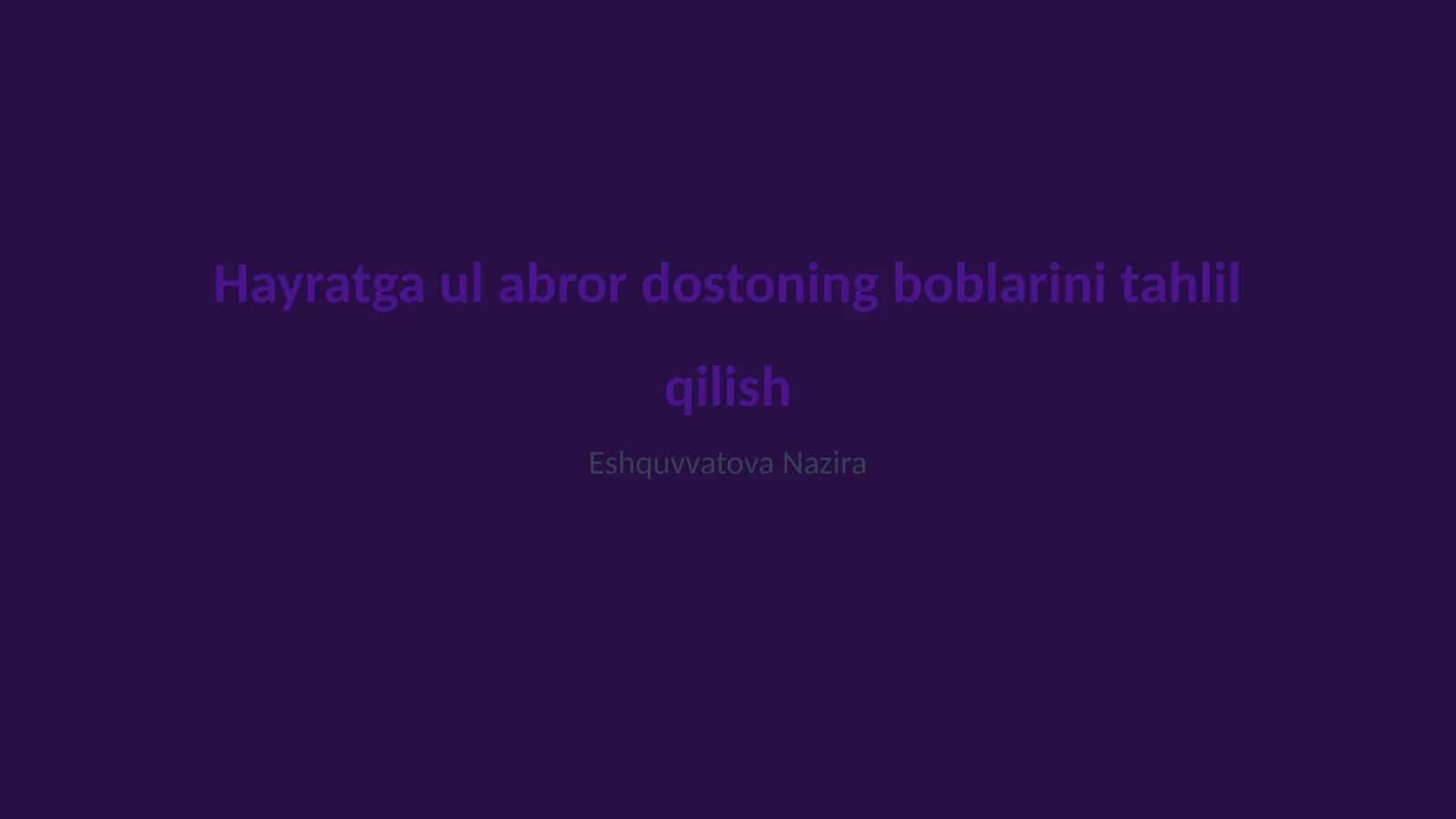 Hayratga ul abror dostoning boblarini tahlil qilish