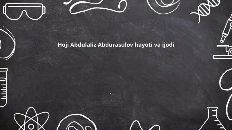 Hoji Abdulaliz Abdurasulov hayoti va ijodi