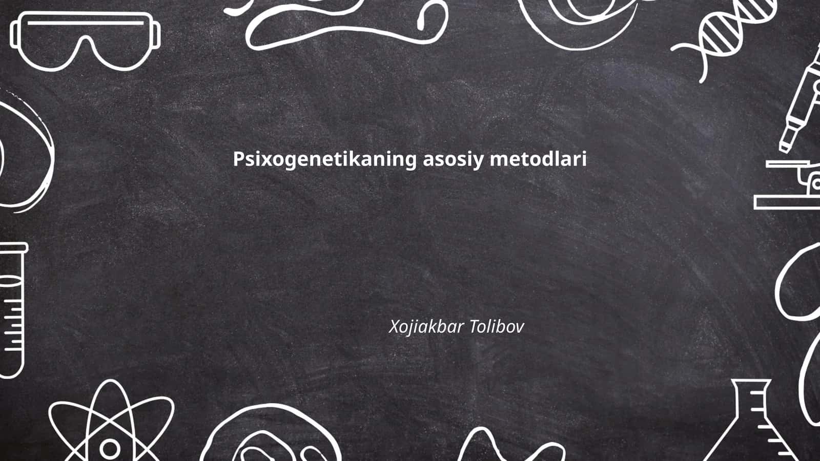 Psixogenetikaning asosiy metodlari