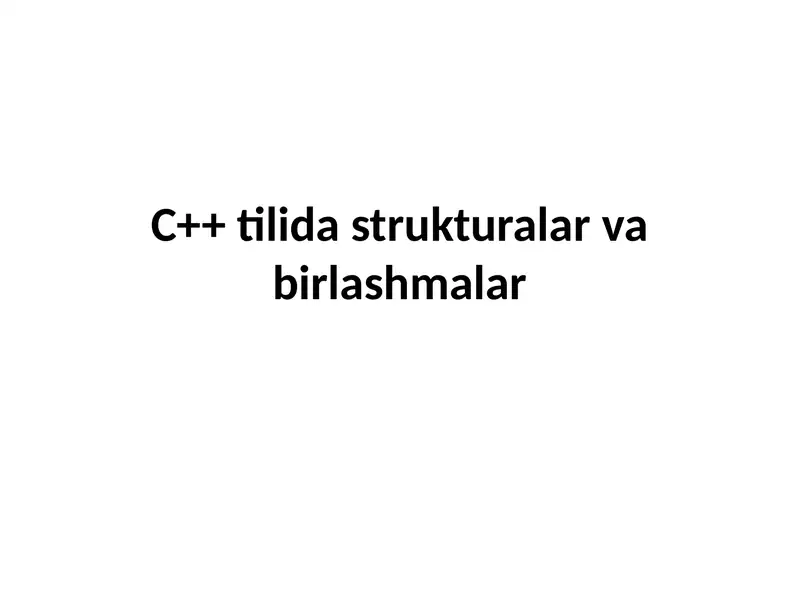 C++ tilida strukturalar va birlashmalar