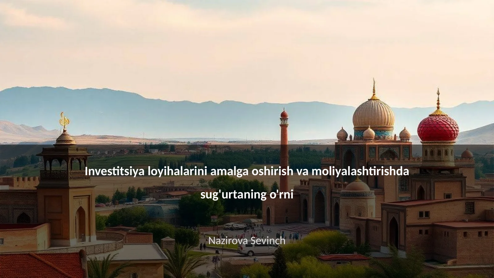 Sug'urtaning investitsiya loyihalarini amalga oshirish va moliyalashtirishda sug'urtaning o'rni