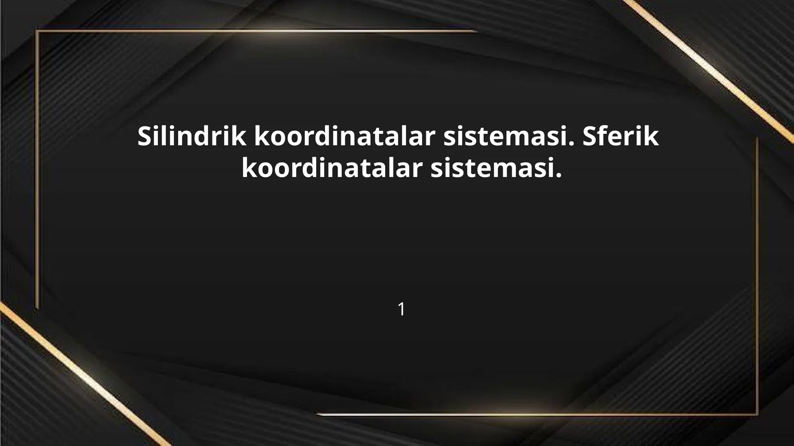 Silindrik koordinatalar sistemasi. Sferik koordinatalar sistemasi.