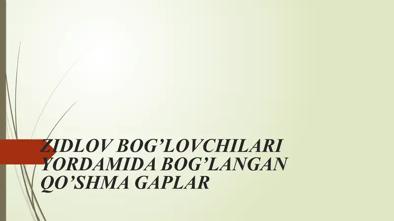 ZIDLOV BOG’LOVCHILARI YORDAMIDA BOG’LANGAN QO’SHMA GAPLAR