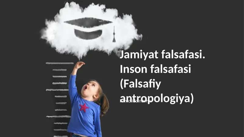 Jamiyat falsafasi. Inson falsafasi (Falsafiy antropologiya)