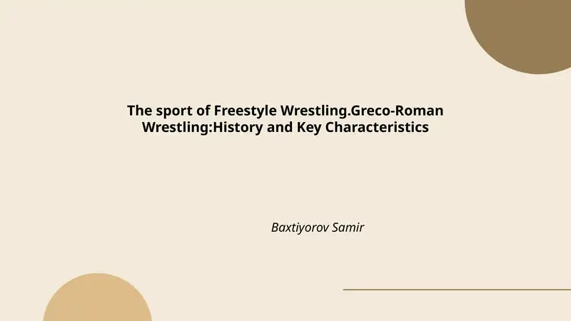 The sport of Freestyle Wrestling.Greco-Roman Wrestling:History and Key Characteristics