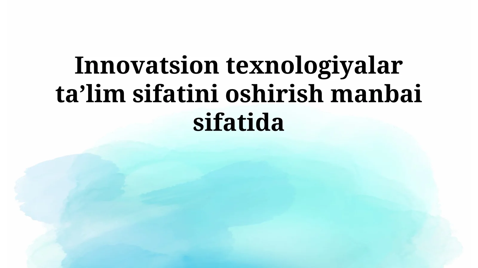 Innovatsion texnologiyalar taʼlim sifatini oshirish manbai sifatida