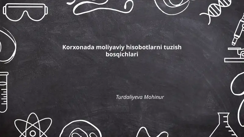 Korxonada moliyaviy hisobotlarni tuzish bosqichlari