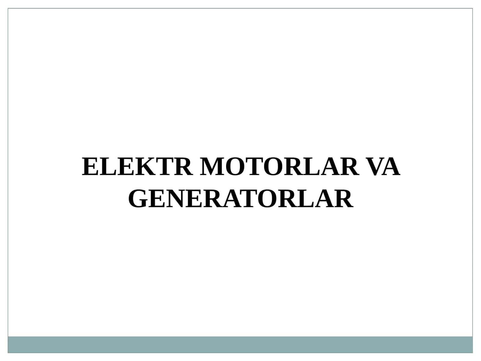 ELEKTR MOTORLAR VA GENERATORLAR