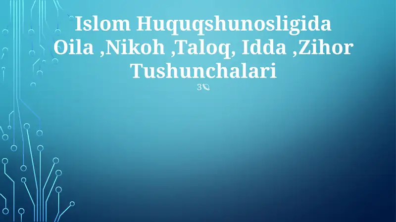 Islom Huquqshunosligida Oila,Nikoh,Taloq, Idda,Zihor Tushunchalari
