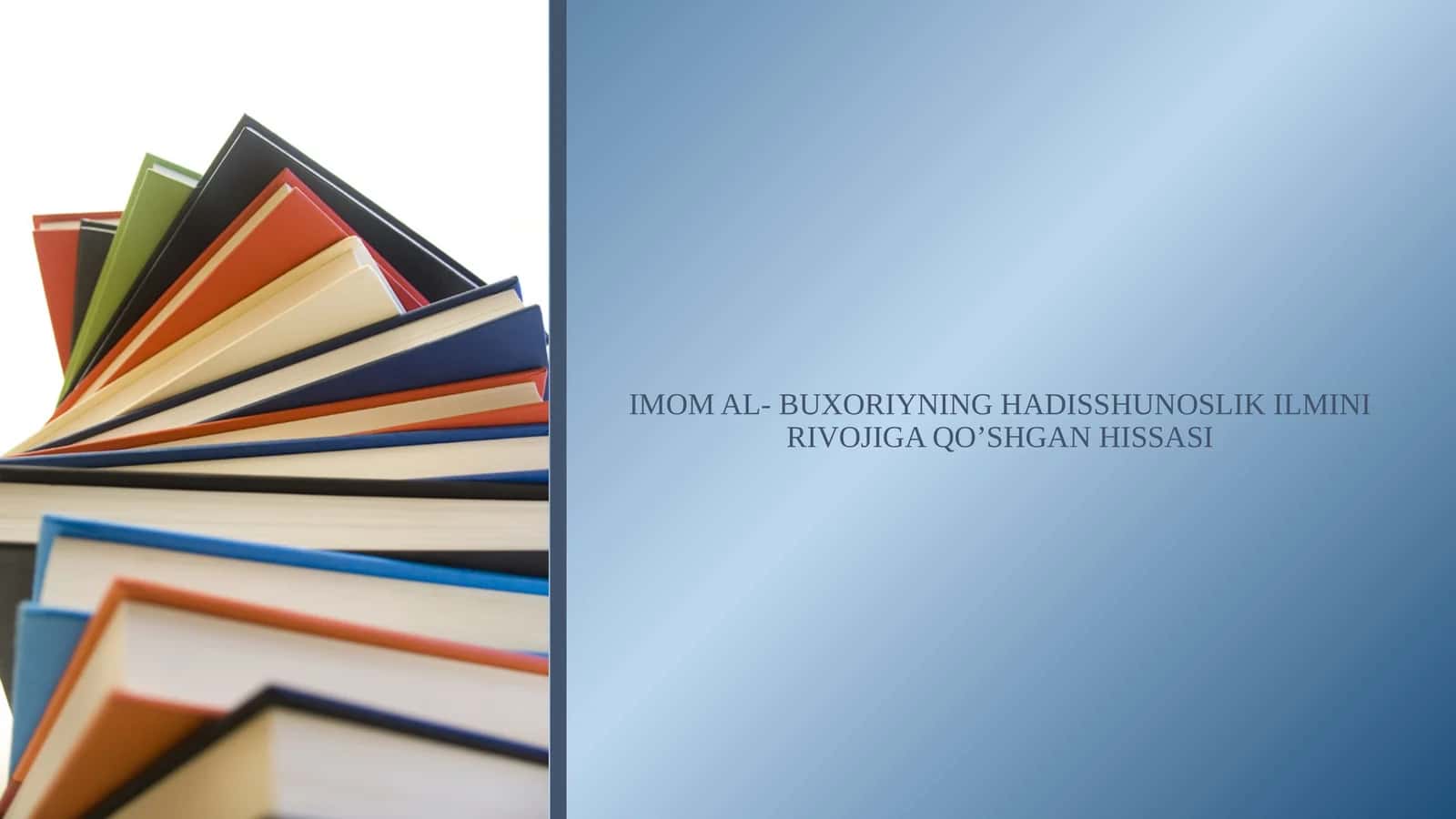 IMOM AL- BUXORIYNING HADISSHUNOSLIK ILMINI RIVOJIGA QO’SHGAN HISSASI