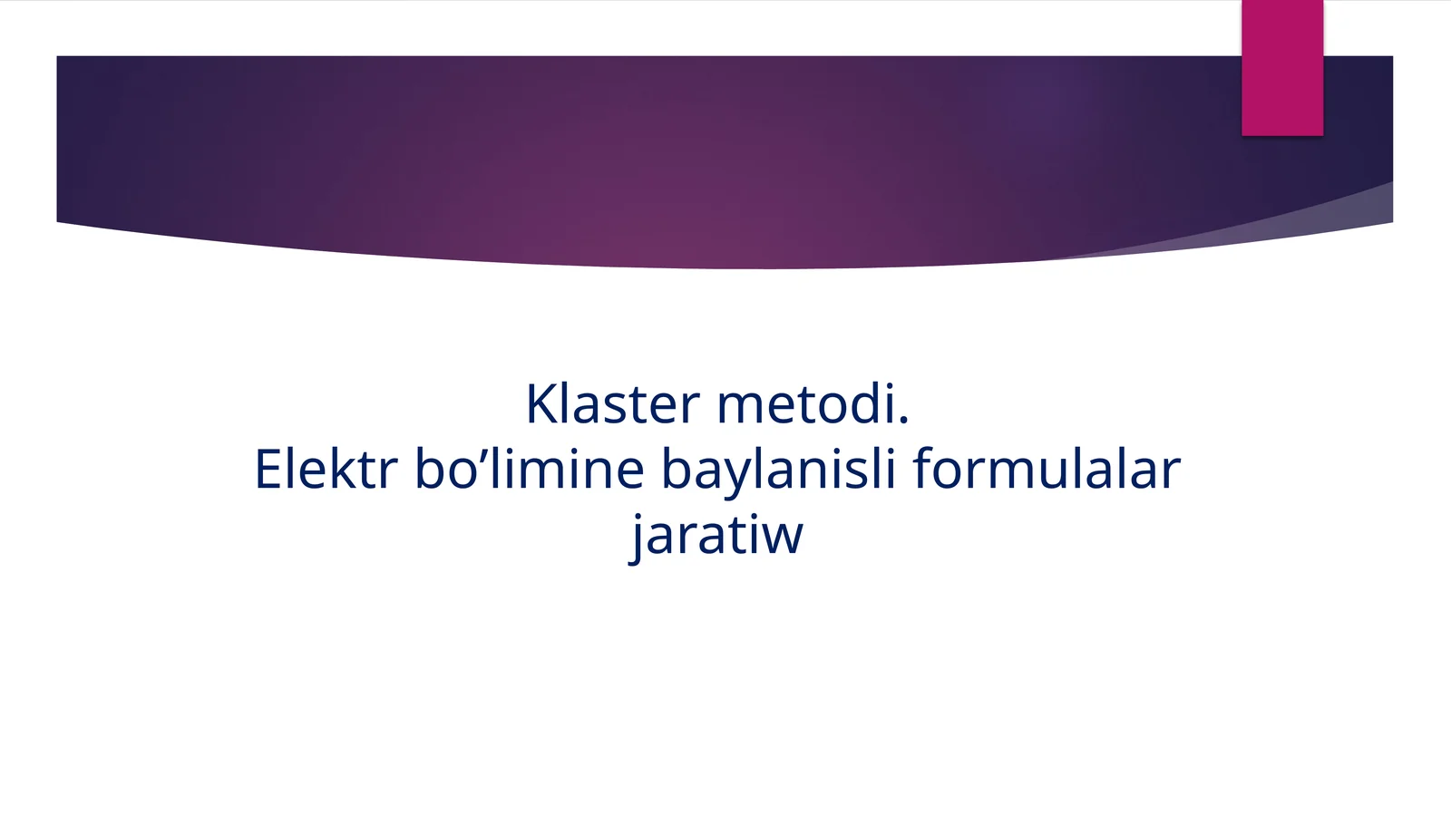 Klaster metodi. Elektr bo'limiga baylanishlarning formulalari