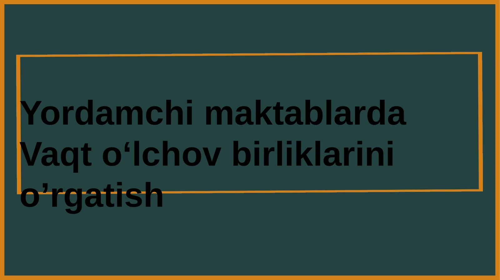 maktablarda Vaqt oʻlchov birliklarini oʻrgatish